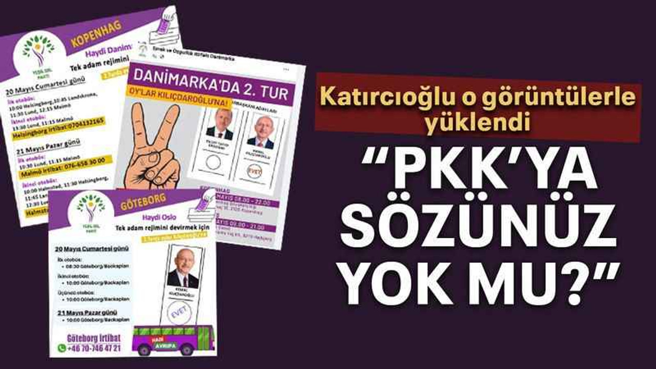 Katırcıoğlu o görüntülerle yüklendi “PKK’ya sözünüz yok mu?”